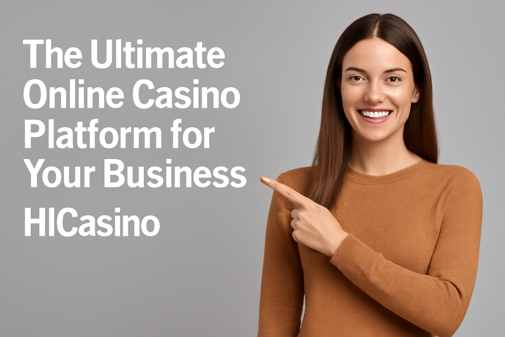 Launch your online Casino With HiCasino