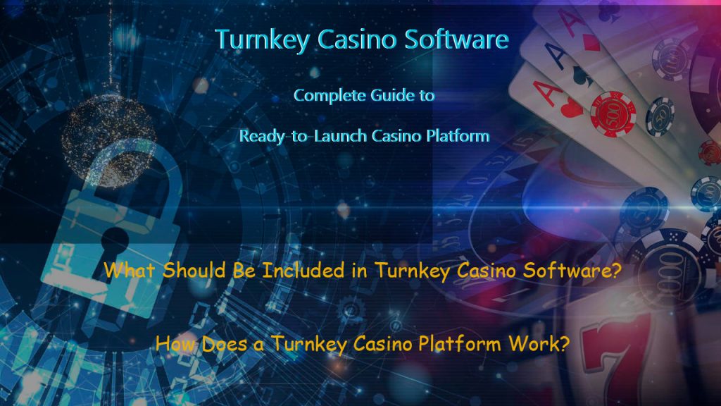 Turnkey Casino Software: Complete Guide to Ready-to-Launch Casino Platforms
