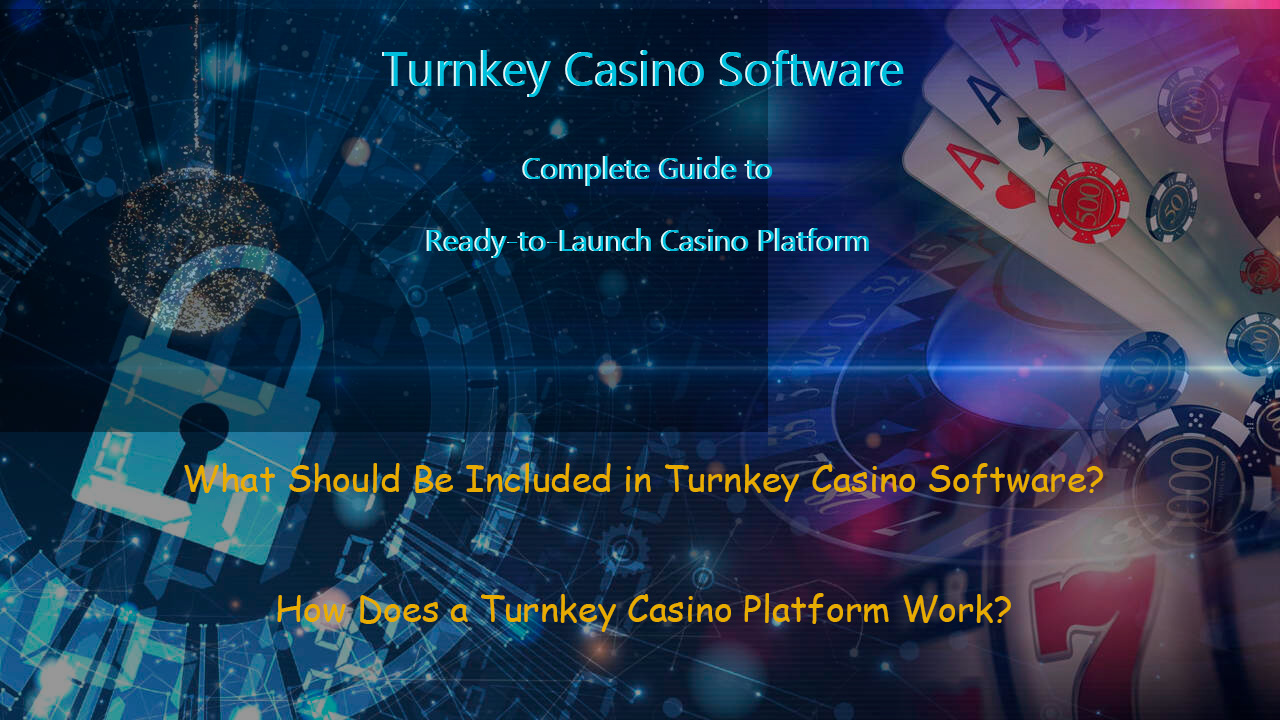 Turnkey Casino Software: Complete Guide to Ready-to-Launch Casino Platforms